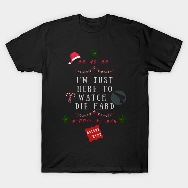 Christmas Family Fun, Funny Xmas, Im just here to watch Die Hard T-Shirt by fantaztee.com